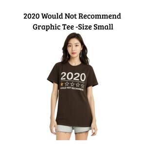 2020 Would Not Recommend Graphic Tee - Small